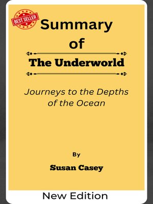 cover image of Summary of the Underworld Journeys to the Depths of the Ocean    by  Susan Casey